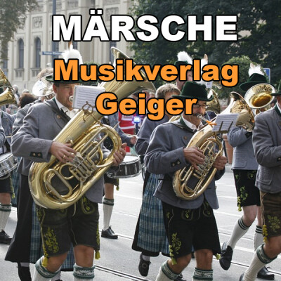 Märsche & Straßenmärsche - Musikverlag Geiger