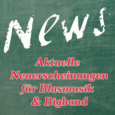 Neuheiten Blasmusik & Bigband