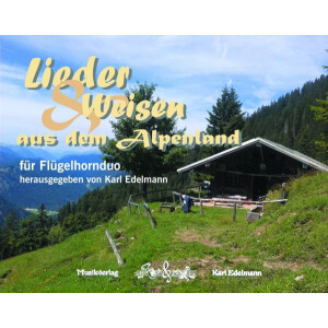 Lieder &amp; Weisen aus dem Alpenland f&uuml;r...