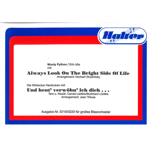 Always look on the bright side of life / Und heut verwöhn...