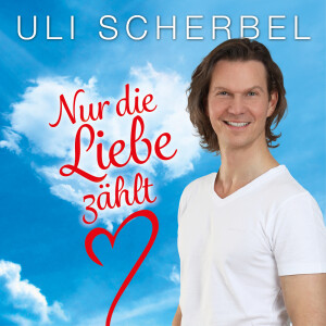 Uli Scherbel - Nur die Liebe z&auml;hlt (Maxi-CD)