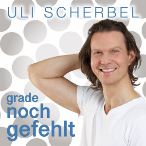 Uli Scherbel - Grade noch gefehlt (Maxi-CD)