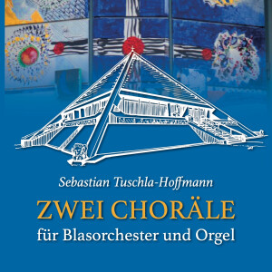 Sebastian Tuschla-Hoffmann - Zwei Chor&auml;le...