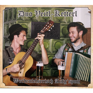 Duo Veitl-Ketterl - Werdenfelserisch aufgspuit (CD-Album)