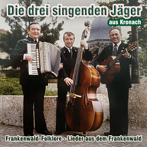 Die drei singenden Jäger aus Kronach -...