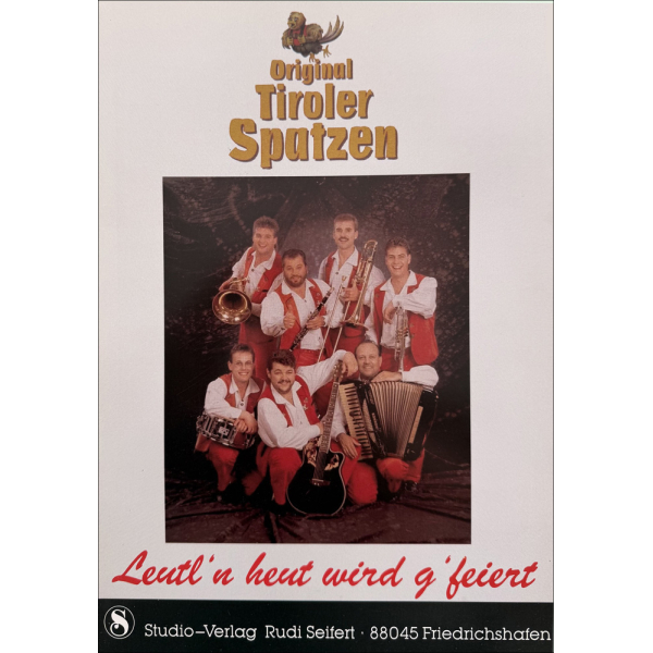 Original Tiroler Spatzen: Leutln heut wird gfeiert (Songbook