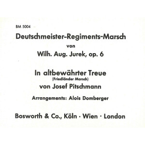 Deutschmeister-Regiments-Marsch / In altbewährter Treue